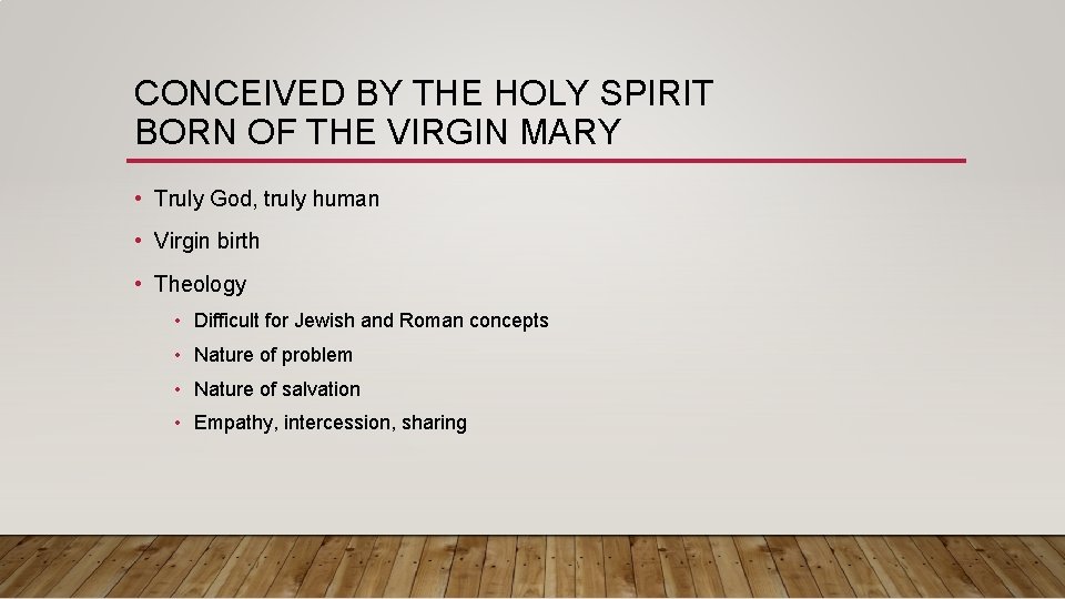CONCEIVED BY THE HOLY SPIRIT BORN OF THE VIRGIN MARY • Truly God, truly