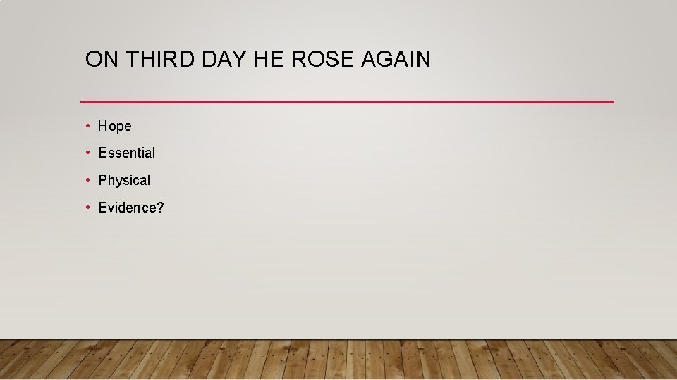 ON THIRD DAY HE ROSE AGAIN • Hope • Essential • Physical • Evidence?