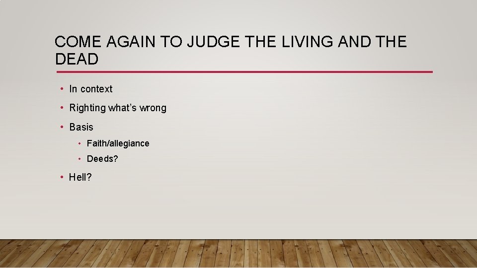 COME AGAIN TO JUDGE THE LIVING AND THE DEAD • In context • Righting