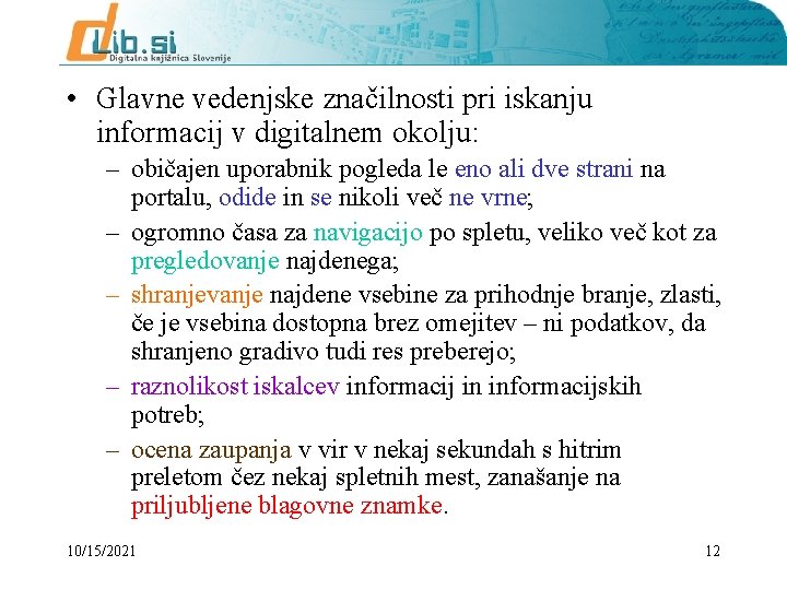  • Glavne vedenjske značilnosti pri iskanju informacij v digitalnem okolju: – običajen uporabnik