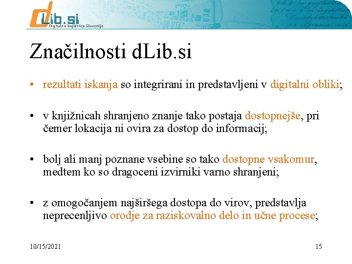 Značilnosti d. Lib. si • rezultati iskanja so integrirani in predstavljeni v digitalni obliki;
