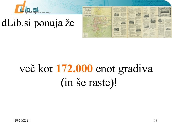 d. Lib. si ponuja že več kot 172. 000 enot gradiva (in še raste)!