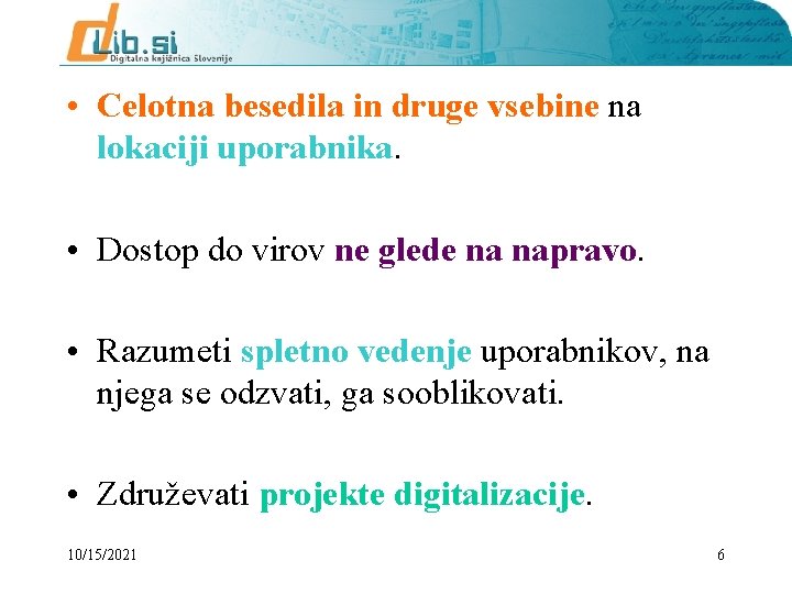  • Celotna besedila in druge vsebine na lokaciji uporabnika. • Dostop do virov