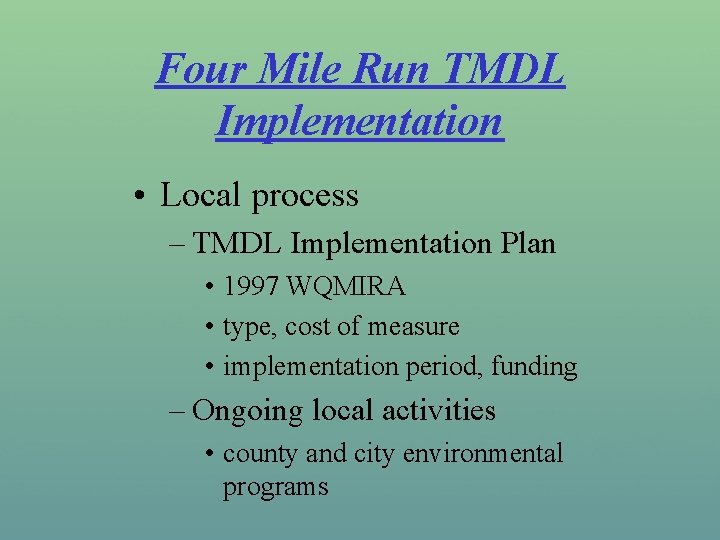 Four Mile Run TMDL Implementation • Local process – TMDL Implementation Plan • 1997