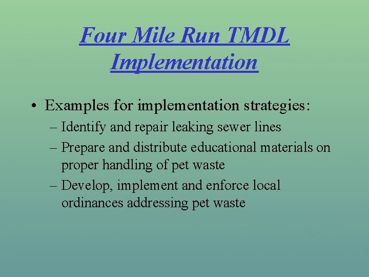 Four Mile Run TMDL Implementation • Examples for implementation strategies: – Identify and repair