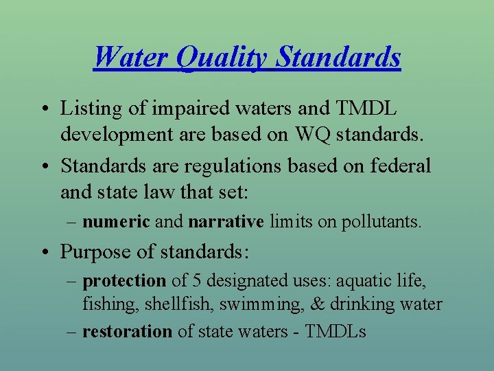 Water Quality Standards • Listing of impaired waters and TMDL development are based on