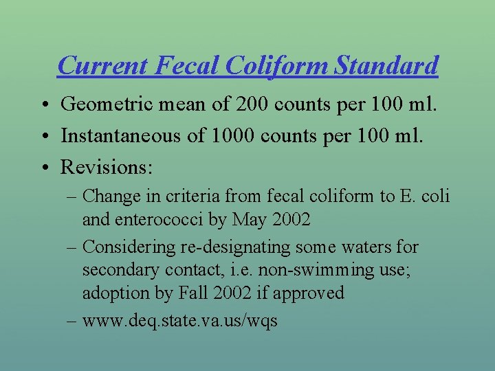 Current Fecal Coliform Standard • Geometric mean of 200 counts per 100 ml. •