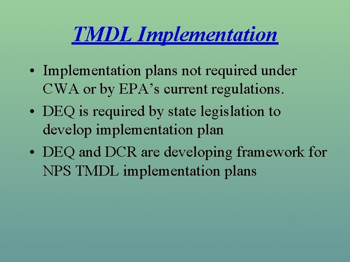 TMDL Implementation • Implementation plans not required under CWA or by EPA’s current regulations.