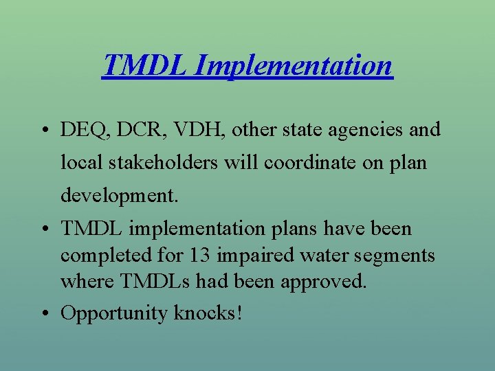 TMDL Implementation • DEQ, DCR, VDH, other state agencies and local stakeholders will coordinate