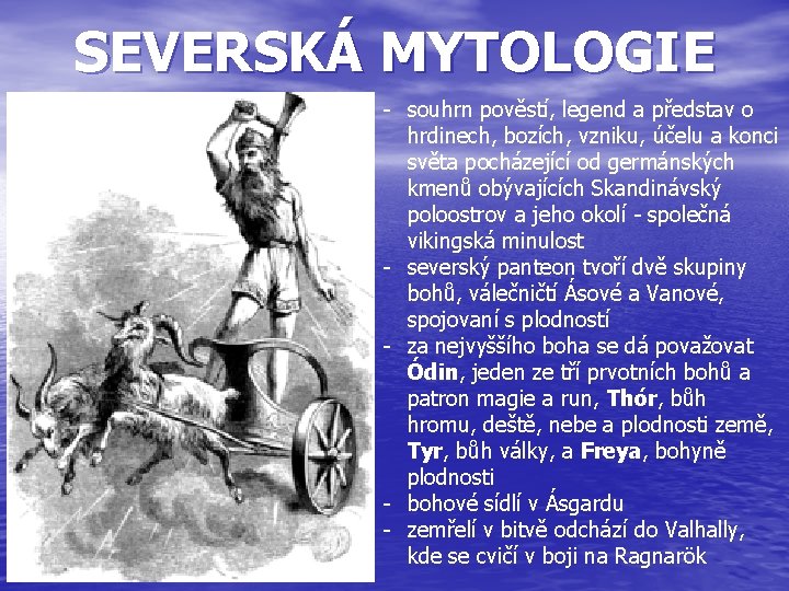 SEVERSKÁ MYTOLOGIE - souhrn pověstí, legend a představ o hrdinech, bozích, vzniku, účelu a