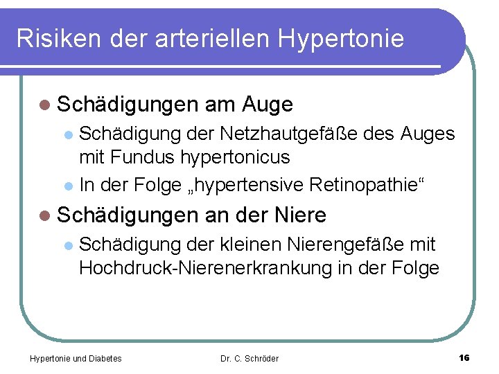 Risiken der arteriellen Hypertonie l Schädigungen am Auge Schädigung der Netzhautgefäße des Auges mit