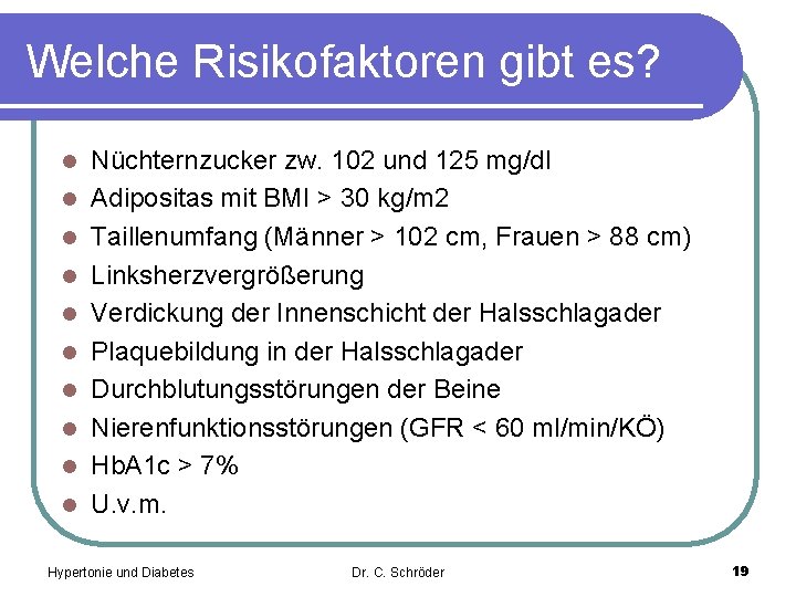 Welche Risikofaktoren gibt es? l l l l l Nüchternzucker zw. 102 und 125