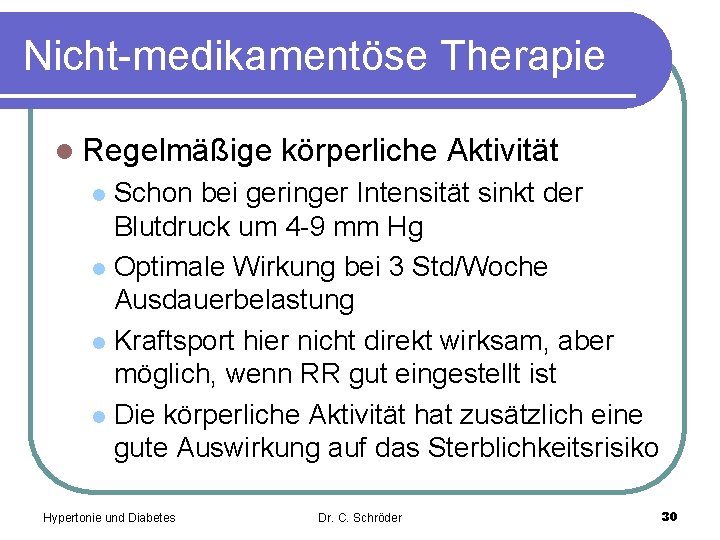 Nicht-medikamentöse Therapie l Regelmäßige körperliche Aktivität Schon bei geringer Intensität sinkt der Blutdruck um