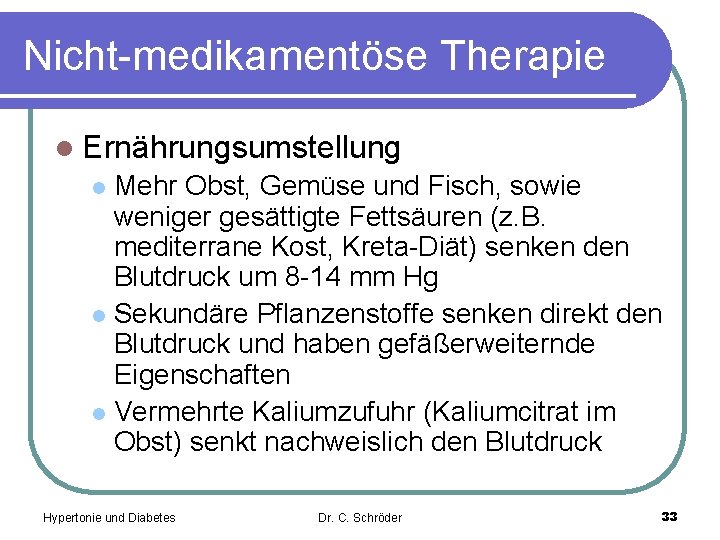 Nicht-medikamentöse Therapie l Ernährungsumstellung Mehr Obst, Gemüse und Fisch, sowie weniger gesättigte Fettsäuren (z.