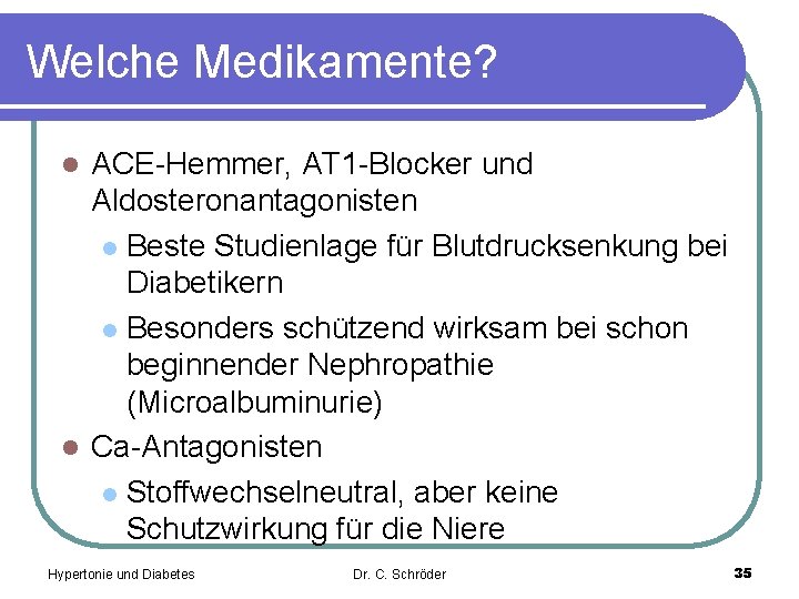 Welche Medikamente? ACE-Hemmer, AT 1 -Blocker und Aldosteronantagonisten l Beste Studienlage für Blutdrucksenkung bei