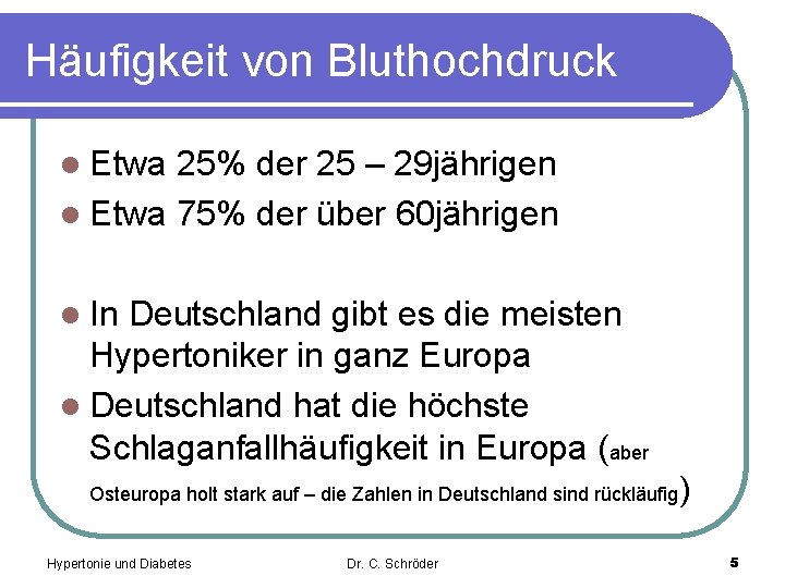 Häufigkeit von Bluthochdruck l Etwa 25% der 25 – 29 jährigen l Etwa 75%