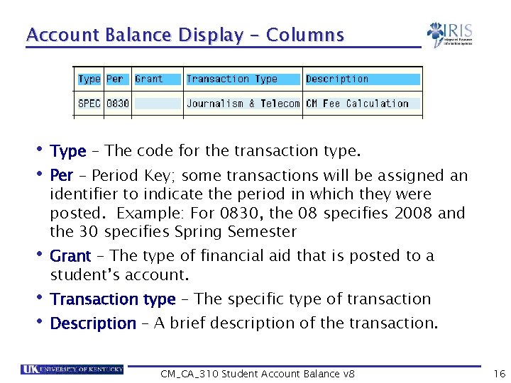 Account Balance Display - Columns • Type – The code for the transaction type.
