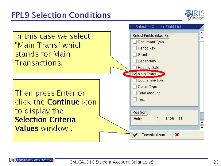 FPL 9 Selection Conditions In this case we select “Main Trans” which stands for