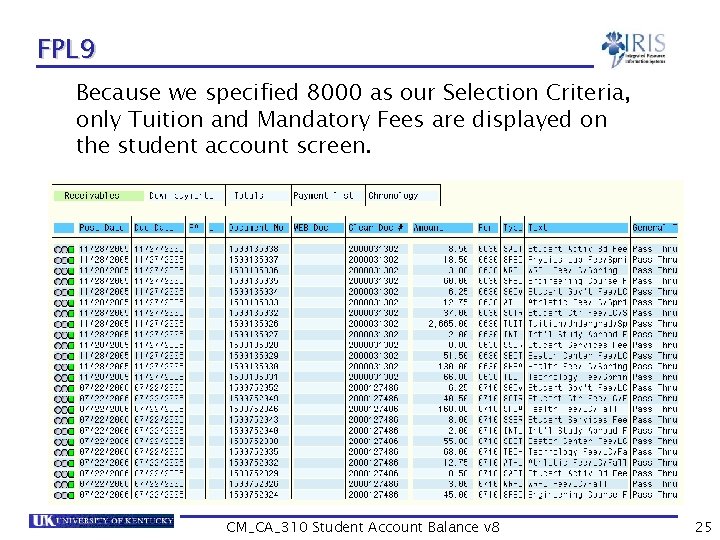 FPL 9 Because we specified 8000 as our Selection Criteria, only Tuition and Mandatory