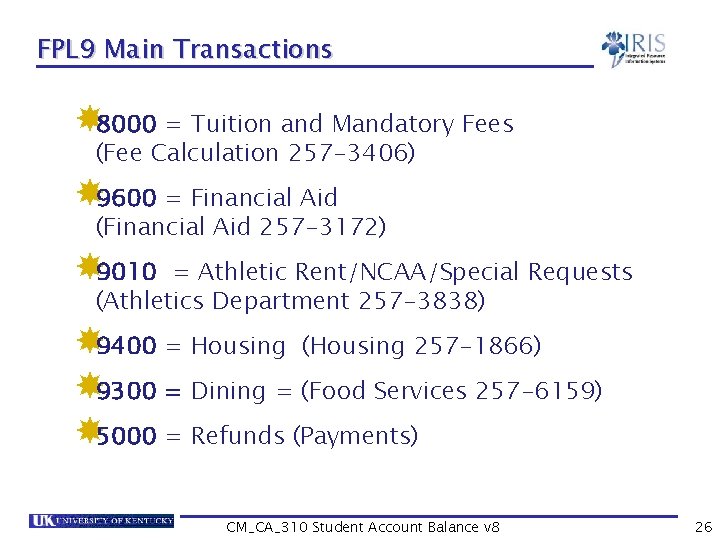 FPL 9 Main Transactions 8000 = Tuition and Mandatory Fees (Fee Calculation 257 -3406)