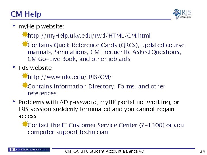 CM Help • my. Help website: http: //my. Help. uky. edu/rwd/HTML/CM. html Contains Quick