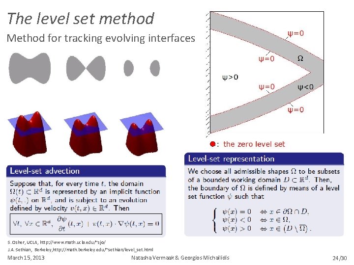 The level set method Method for tracking evolving interfaces S. Osher, UCLA, http: //www.