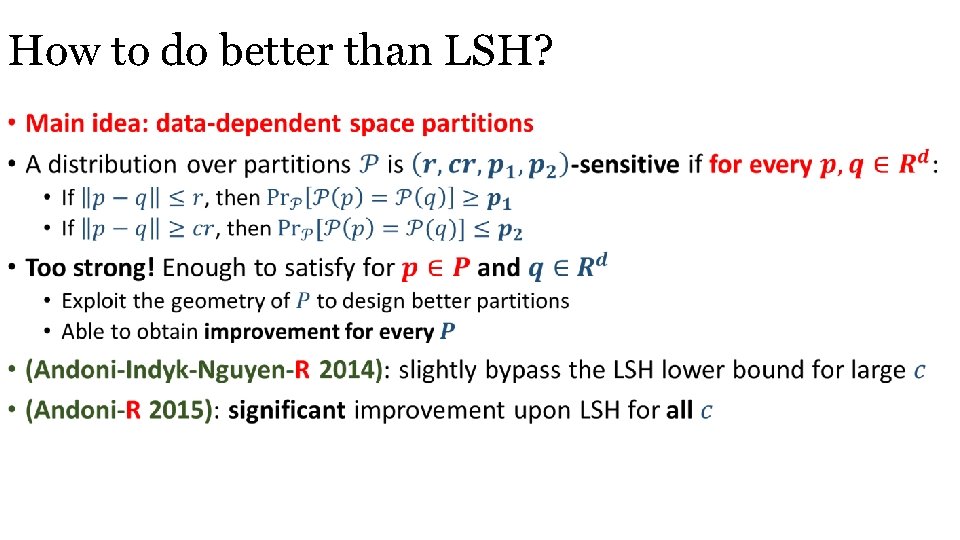 How to do better than LSH? • 