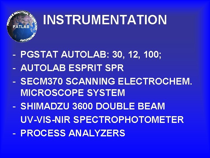 PATLAB INSTRUMENTATION - PGSTAT AUTOLAB: 30, 12, 100; - AUTOLAB ESPRIT SPR - SECM