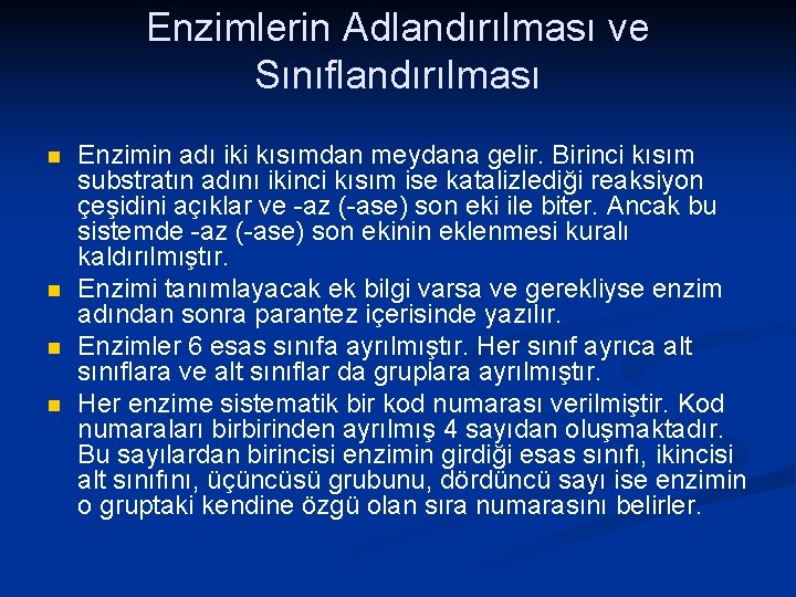 Enzimlerin Adlandırılması ve Sınıflandırılması n n Enzimin adı iki kısımdan meydana gelir. Birinci kısım