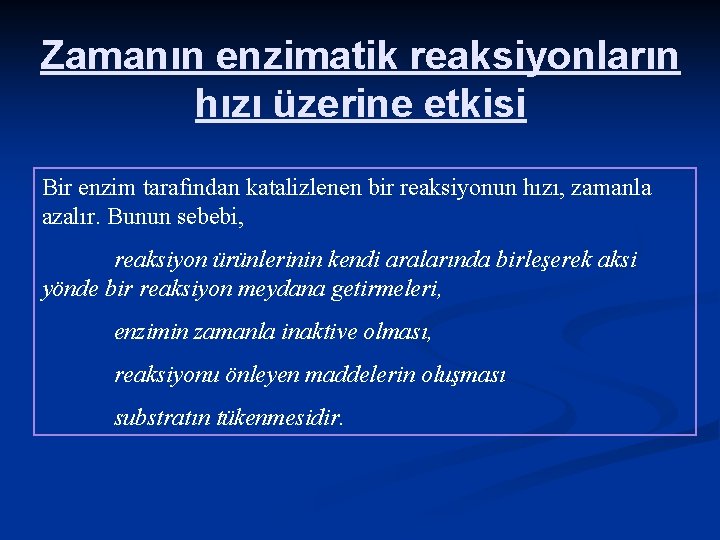 Zamanın enzimatik reaksiyonların hızı üzerine etkisi Bir enzim tarafından katalizlenen bir reaksiyonun hızı, zamanla