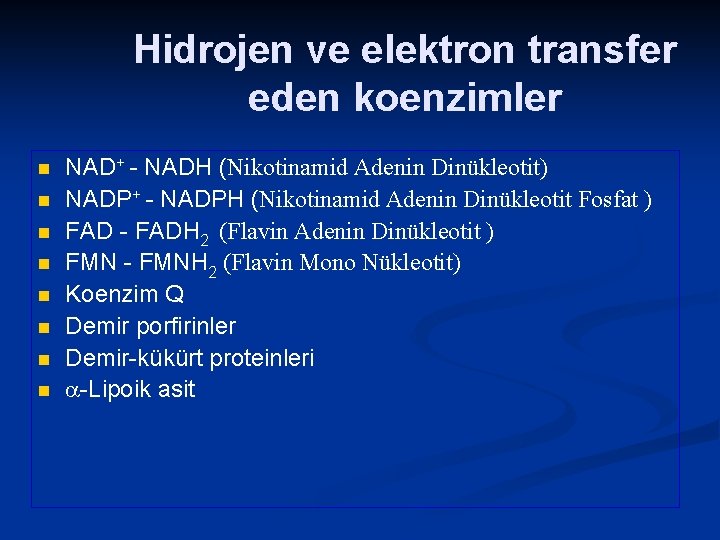 Hidrojen ve elektron transfer eden koenzimler n n n n NAD+ - NADH (Nikotinamid