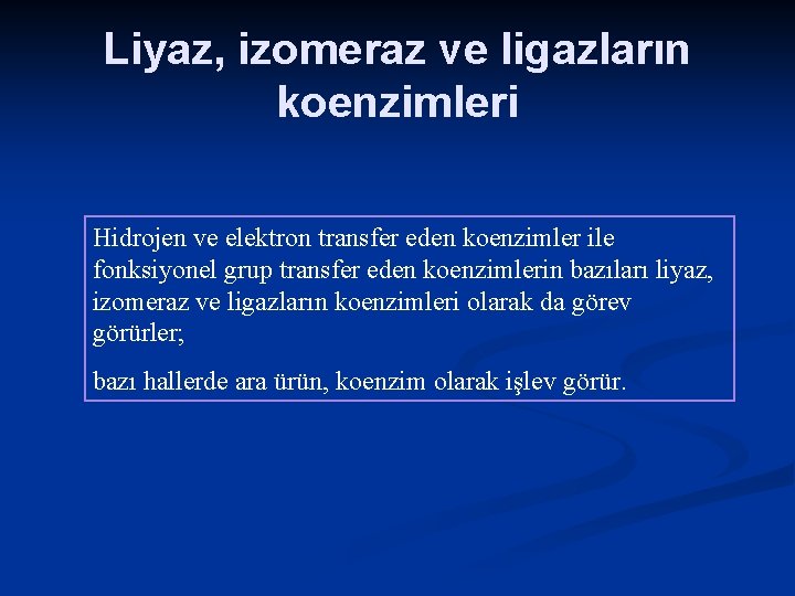 Liyaz, izomeraz ve ligazların koenzimleri Hidrojen ve elektron transfer eden koenzimler ile fonksiyonel grup