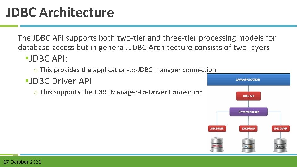 JDBC Architecture The JDBC API supports both two-tier and three-tier processing models for database