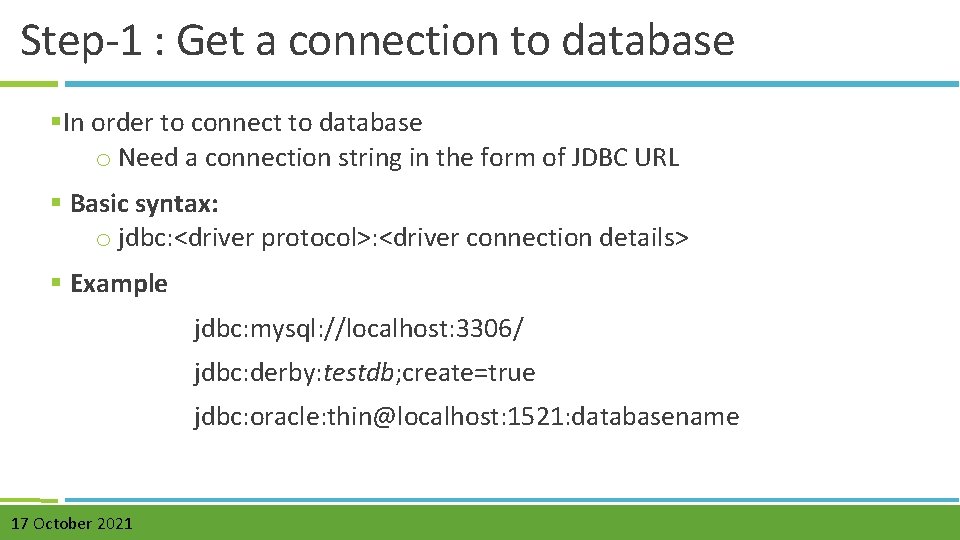 Step-1 : Get a connection to database §In order to connect to database o Step-1 : Get a connection to database §In order to connect to database o
