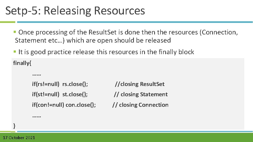 Setp-5: Releasing Resources § Once processing of the Result. Set is done then the