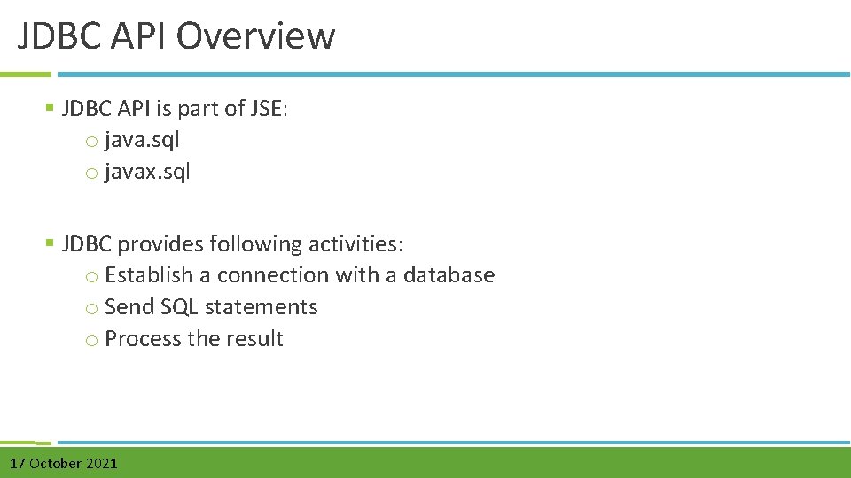 JDBC API Overview § JDBC API is part of JSE: o java. sql o