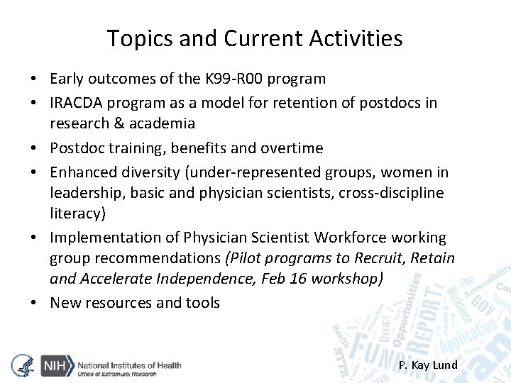 Topics and Current Activities • Early outcomes of the K 99 -R 00 program