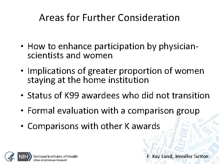 Areas for Further Consideration • How to enhance participation by physician- scientists and women