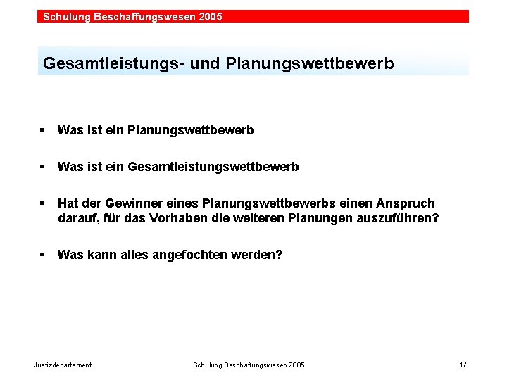 Schulung Beschaffungswesen 2005 Gesamtleistungs- und Planungswettbewerb § Was ist ein Gesamtleistungswettbewerb § Hat der