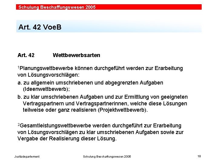 Schulung Beschaffungswesen 2005 Art. 42 Voe. B Art. 42 Wettbewerbsarten 1 Planungswettbewerbe können durchgeführt