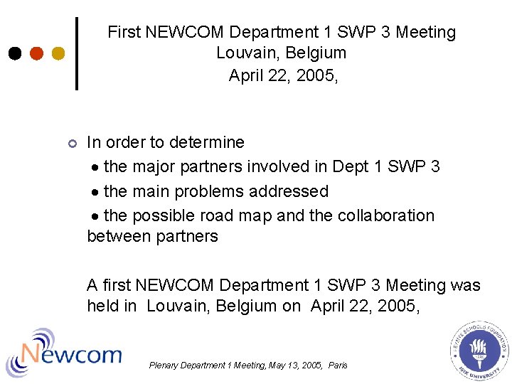 First NEWCOM Department 1 SWP 3 Meeting Louvain, Belgium April 22, 2005, ¢ In First NEWCOM Department 1 SWP 3 Meeting Louvain, Belgium April 22, 2005, ¢ In