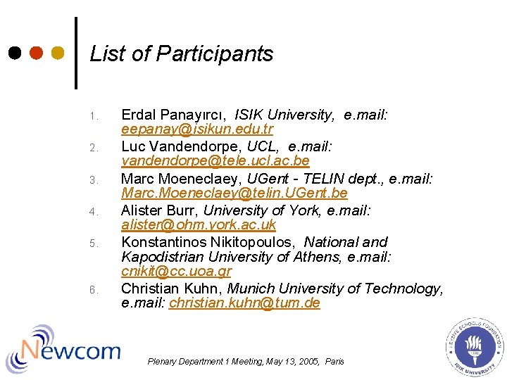 List of Participants 1. 2. 3. 4. 5. 6. Erdal Panayırcı, ISIK University, e. List of Participants 1. 2. 3. 4. 5. 6. Erdal Panayırcı, ISIK University, e.