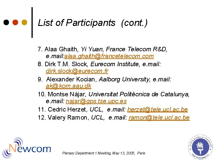 List of Participants (cont. ) 7. Alaa Ghaith, Yi Yuan, France Telecom R&D, e. List of Participants (cont. ) 7. Alaa Ghaith, Yi Yuan, France Telecom R&D, e.
