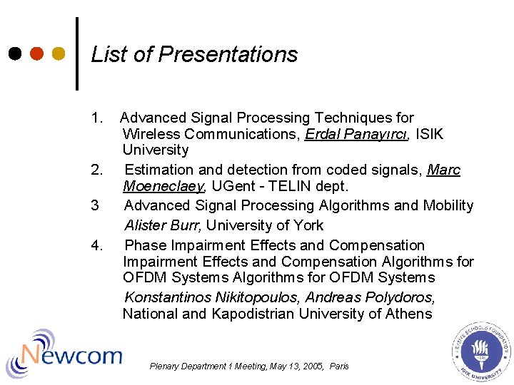 List of Presentations 1. 2. 3 4. Advanced Signal Processing Techniques for Wireless Communications, List of Presentations 1. 2. 3 4. Advanced Signal Processing Techniques for Wireless Communications,