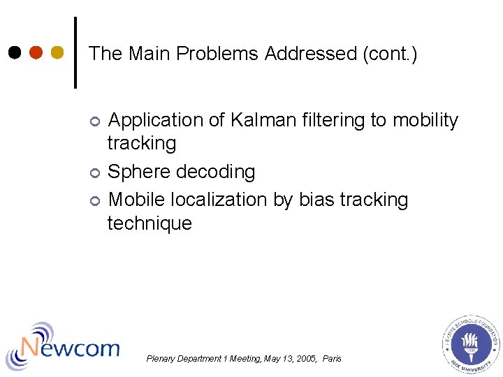 The Main Problems Addressed (cont. ) ¢ ¢ ¢ Application of Kalman filtering to The Main Problems Addressed (cont. ) ¢ ¢ ¢ Application of Kalman filtering to