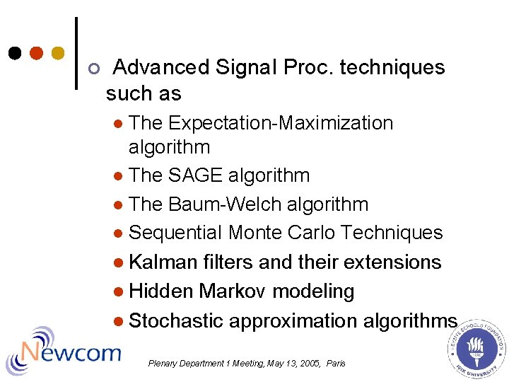 ¢ Advanced Signal Proc. techniques such as The Expectation-Maximization algorithm l The SAGE algorithm ¢ Advanced Signal Proc. techniques such as The Expectation-Maximization algorithm l The SAGE algorithm