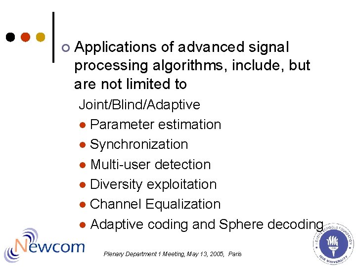 ¢ Applications of advanced signal processing algorithms, include, but are not limited to Joint/Blind/Adaptive ¢ Applications of advanced signal processing algorithms, include, but are not limited to Joint/Blind/Adaptive