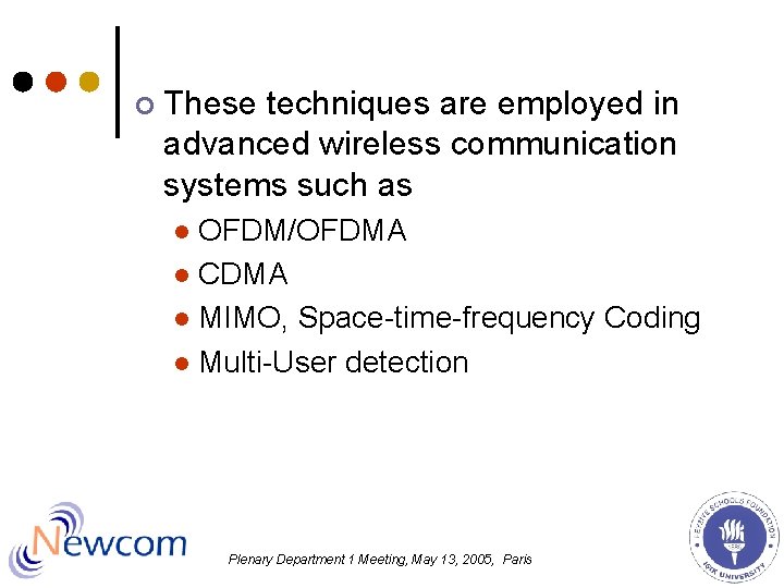 ¢ These techniques are employed in advanced wireless communication systems such as OFDM/OFDMA l ¢ These techniques are employed in advanced wireless communication systems such as OFDM/OFDMA l