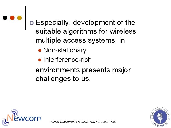 ¢ Especially, development of the suitable algorithms for wireless multiple access systems in Non-stationary ¢ Especially, development of the suitable algorithms for wireless multiple access systems in Non-stationary