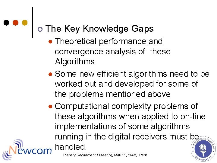 ¢ The Key Knowledge Gaps Theoretical performance and convergence analysis of these Algorithms l ¢ The Key Knowledge Gaps Theoretical performance and convergence analysis of these Algorithms l